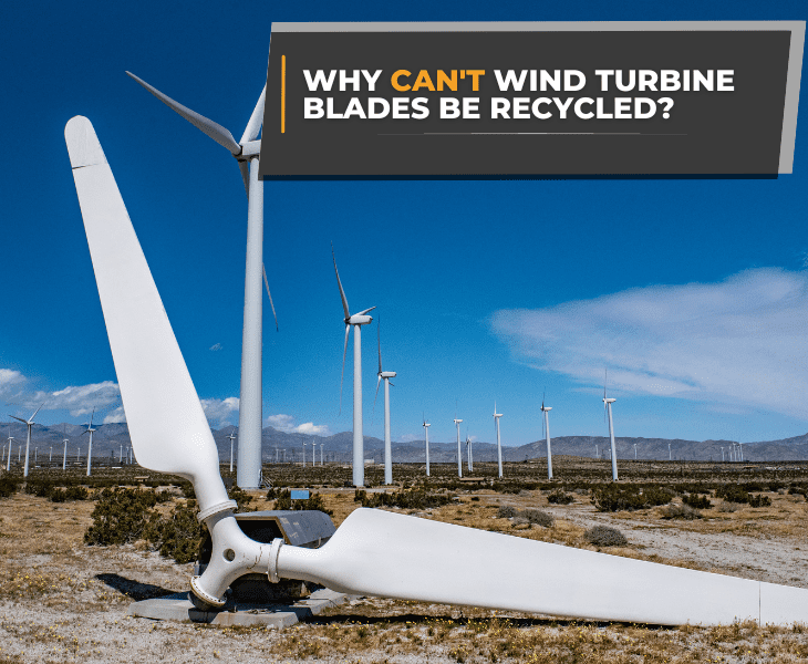 Why Can't Wind Turbine Blades be Recycled? (Know Here)