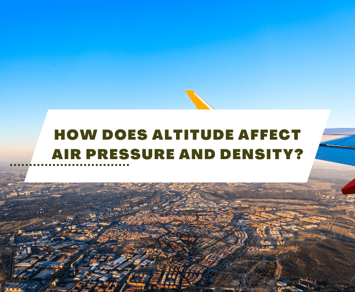 How Does Altitude Affect Air Pressure and Density? (Facts)
