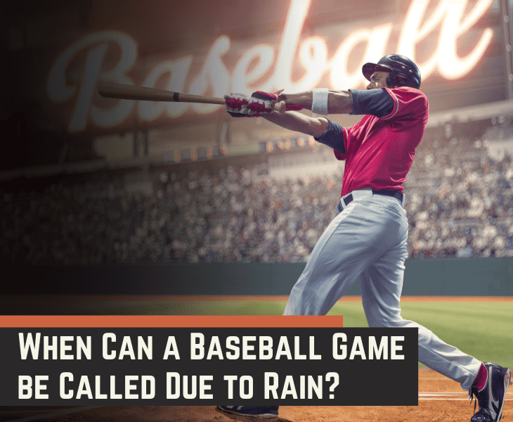 When Can a Baseball Game be Called Due to Rain? (Facts)