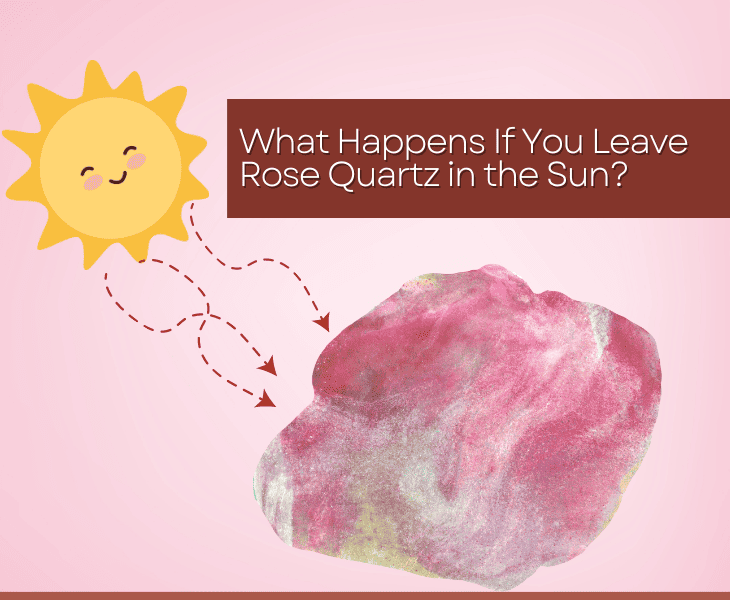 Is Rose Quartz Sun Safe? (All You Need To Know!)